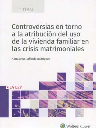 Controversias en torno a la atribución del uso de la vivienda familiar en crisis matrimonial