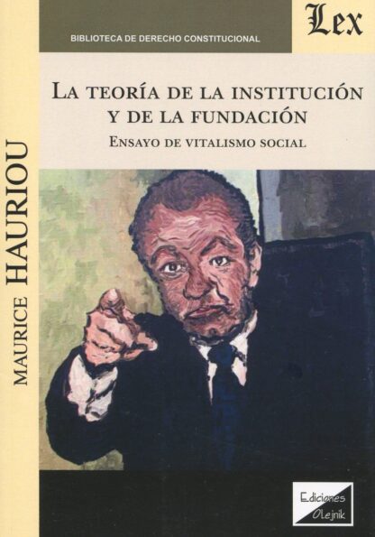 Teoría de la institución y de la fundación. Ensayo de vitalismo social.