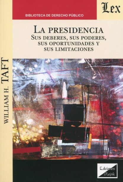 Presidencia sus deberes, sus poderes, sus oportunidades y sus limitaciones.