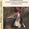 Interpretación, calificación e integración contractual.