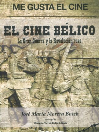 Me gusta el Cine. El cine Bélico La Gran Guerra y la Revolución Rusa
