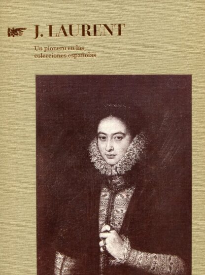 J. Laurent. Un pionero en las colecciones españolas