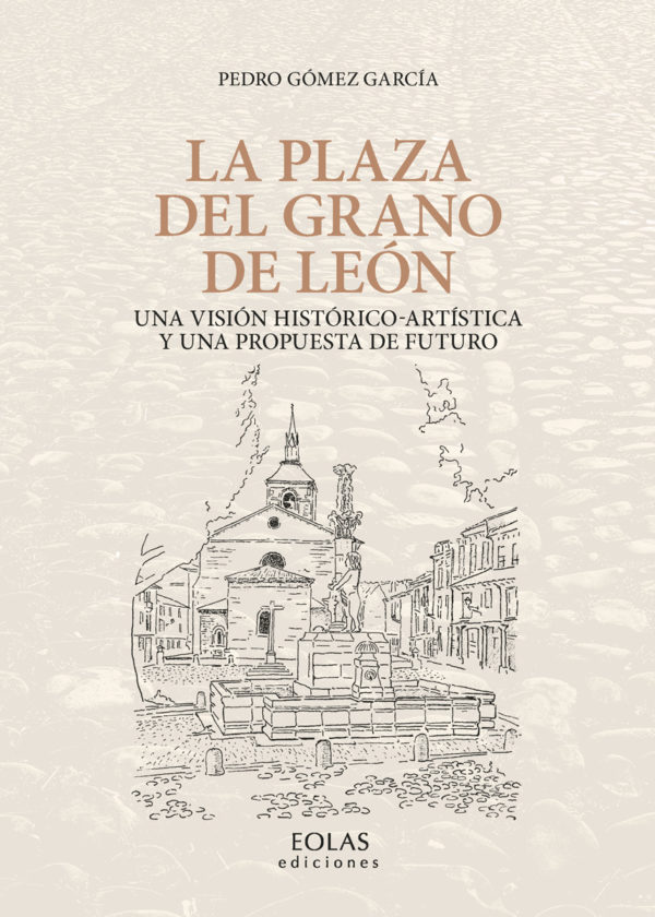Plaza del Grano de León. Una visión histótico-artística y una propuesta de futuro-0