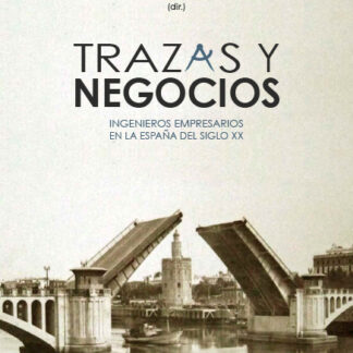 PDF Trazas y Negocios. Ingenieros empresarios en la España del siglo XX