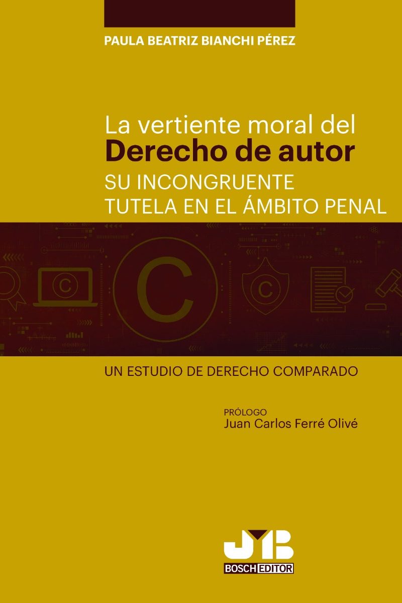 La vertiente moral del derecho de autor. Su incongruente tutela en el ámbito penal. Un estudio de derecho comparado-0