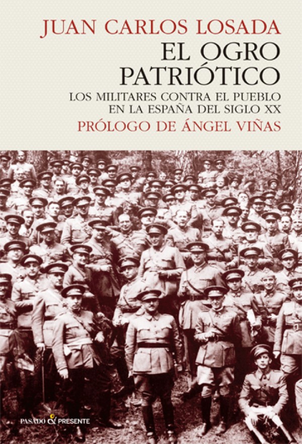 El ogro patriótico. Los militares contra el pueblo en la España del siglo XX-0