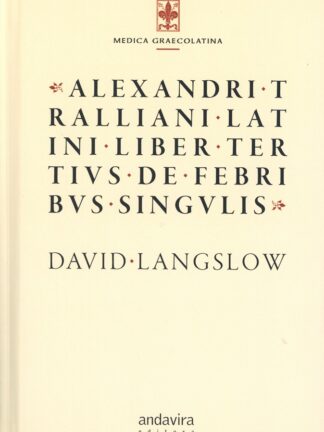 Alexandri Tralliani Latini. Liber Tertivs de Febribvs Singvlis