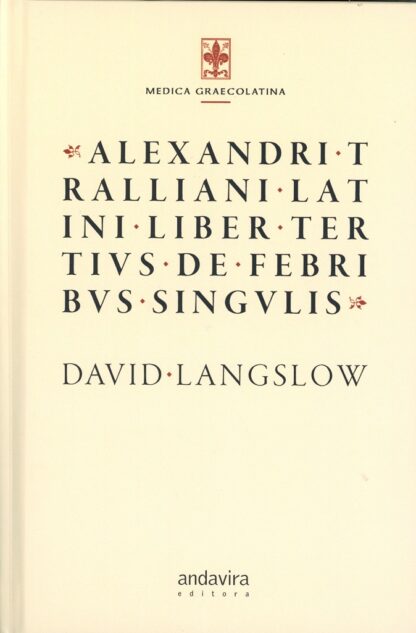 Alexandri Tralliani Latini. Liber Tertivs de Febribvs Singvlis