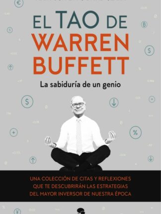 Tao de Warren Buffett. La sabiduría de un genio