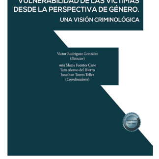 Vulnerabilidad de las víctimas desde las perspectivas de género. Una visión criminológica