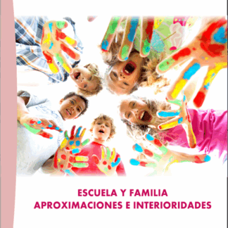Escuela y familia. Aproximaciones e interioridades