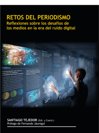 Retos del periodismo. Reflexiones sobre los desafíos de los medios en la era del ruido digital