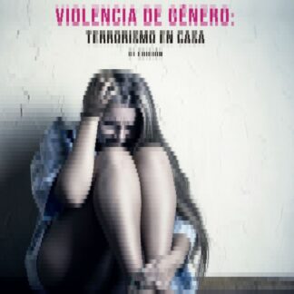 Violencia de género: terrorismo en casa
