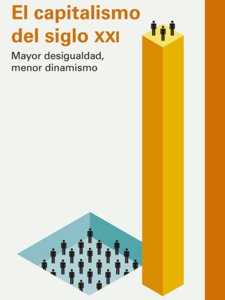 El capitalismo del siglo XXI. Mayor desigualdad, menor dinamismo