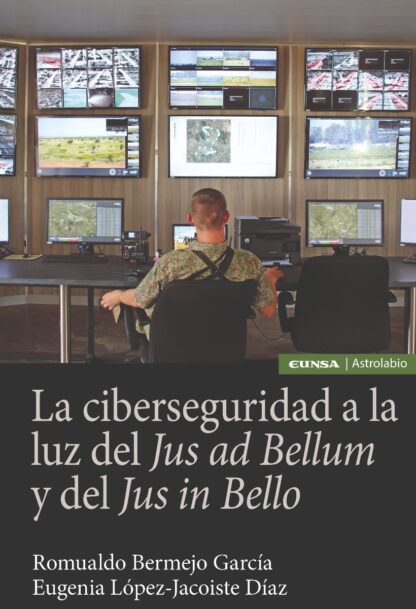 La ciberseguridad a la luz del Jus ad Bellum y del Jus in bello