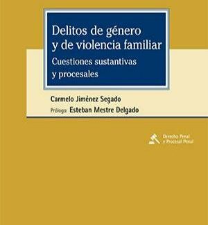 Delitos de género y de violencia familiar. Cuestiones sustantivas y procesales