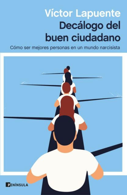 Decálogo del buen ciudadano. Cómo ser mejores personas en un mundo narcisista