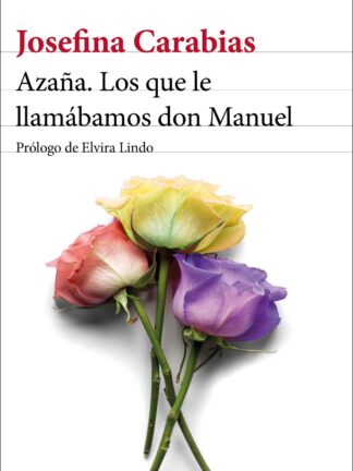 Azaña. Los que le llamábamos don Manuel