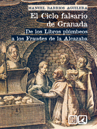 Ciclo falsario de Granada. De los libros plúmbeos a los fraudes de la Alcazaba