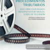 Claves de los procedimientos tributarios. Este libro está basado en supuestos no reales: series de televisión