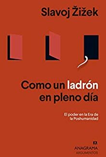 Como un ladrón en pleno día. El Poder en la Era de la Poshumanidad