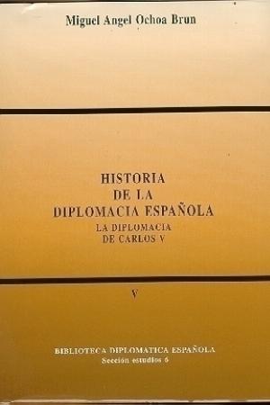 Historia de la Diplomacia Española. La Diplomacia de Carlos V -0