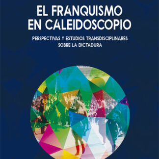 PDF El franquismo en Caleidoscopio. Perspectivas y estudios transdisciplinares sobe la dictadura