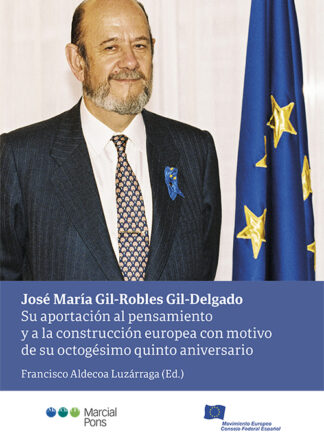 José María Gil-Robles Gil-Delgado. Su aportación al pensamiento y a la construcción europea con motivo de su octogésimo quinto aniversario