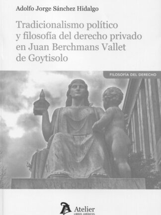 Tradicionalismo político y filosofía del derecho privado en Juan Berchmans Vallet de Goytisolo