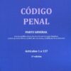 Código penal. Parte general. Artículos 1 al 37. Con las modificaciones introducidas por las Leyes Orgánicas 1/2019, de 20  defebrero, de 1 de maroz y 2/2020, de 16 de diciembre