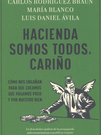 Hacienda somos todos, cariño. Cómo nos engañan para que creamos que pagamos poco y por nuestro bien