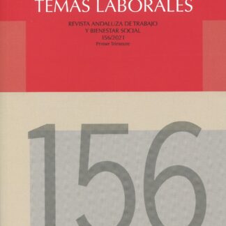 Temas Laborales. Revista Andaluza de Trabajo y Bienestar Social. Nº 156/2021