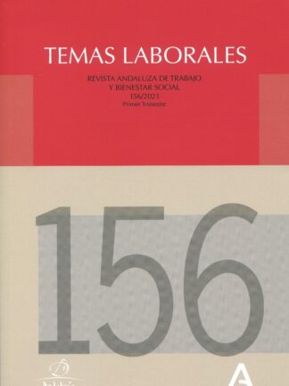 Temas Laborales. Revista Andaluza de Trabajo y Bienestar Social. Nº 156/2021