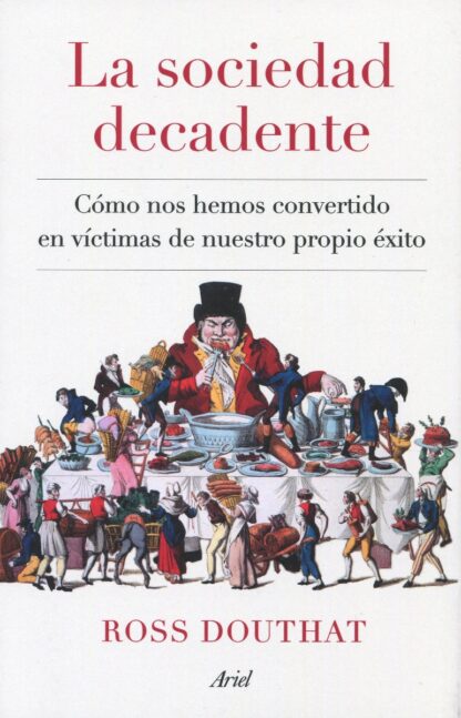 Sociedad decadente. Cómo nos hemos convertido en víctimas de nuestro propio éxito