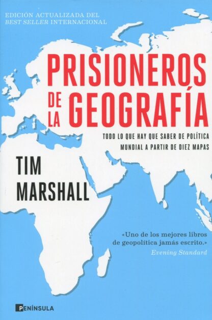 Prisioneros de la geografía. Todo lo que hay que saber de política mundial a partir de diez mapas