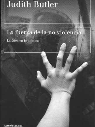 La fuerza de la no violencia. La ética en lo político