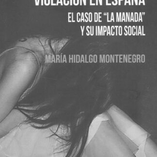 La cultura de la violación en España. El caso de "La Manada" y su impacto social