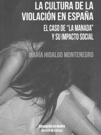 La cultura de la violación en España. El caso de "La Manada" y su impacto social