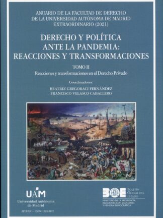 Dinero y política ante la pandemia: reacciones y transformaciones Tomo II. Reacciones y transformación en el Derecho Privado. Número extraordinario de Anuario de la Facultad de Derecho de la UAM 2021
