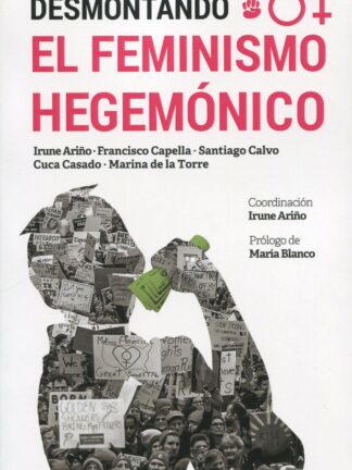 Desmontando el Feminismo hegemónico