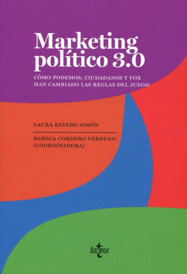 Marketing político 3.0. Cómo Podemos, Ciudadanos y Vox han cambiado las reglas del juego-0