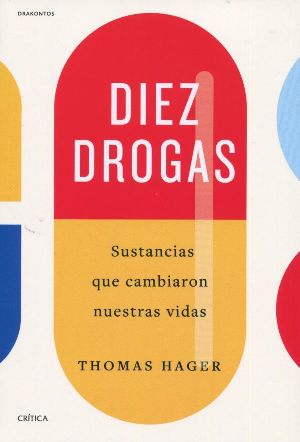 Diez drogas. Sustancias que cambiaron nuestras vidas -0