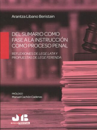Del sumario como fase a la instrucción como proceso penal. Reflexiones de lege lata y propuestas de lege ferenda