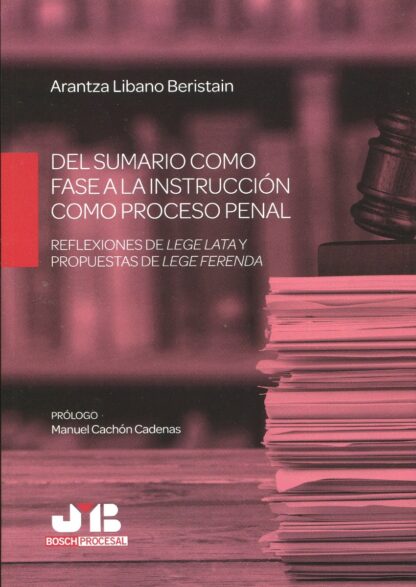 Del sumario como fase a la instrucción como proceso penal. Reflexiones de lege lata y propuestas de lege ferenda