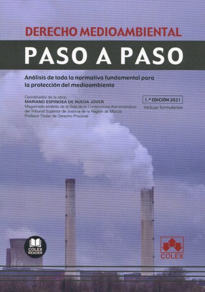 Derecho medioambiental. Paso a paso. Análisis de toda la normativa fundamental para la protección del medioambiente