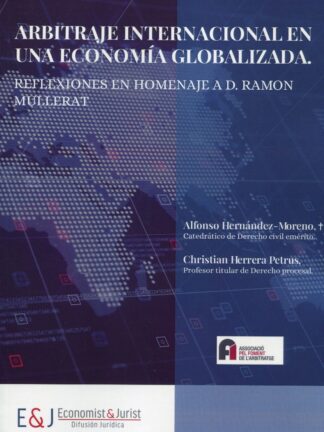 Arbitraje internacional en una economía globalizada. Reflexiones en homenaje a D. Ramón Mullerat