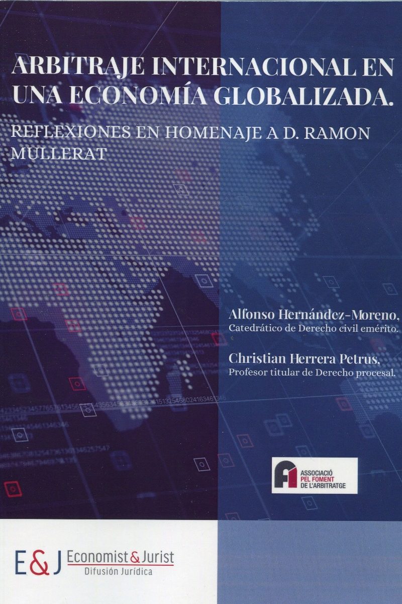 Arbitraje internacional en una economía globalizada. Reflexiones en homenaje a D. Ramón Mullerat-0