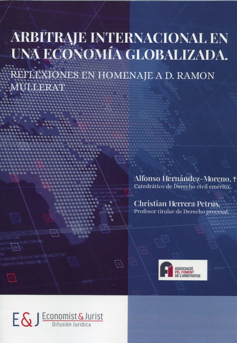 Arbitraje internacional en una economía globalizada. Reflexiones en homenaje a D. Ramón Mullerat-0