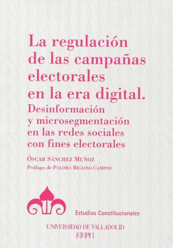 La regulación de las campañas electorales en la era digital. Desinformación y microsegmentación en las redes sociales con fines electorales-0