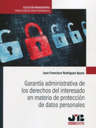 Garantía administrativa de los derechos del interesado en materia de protección de datos personales